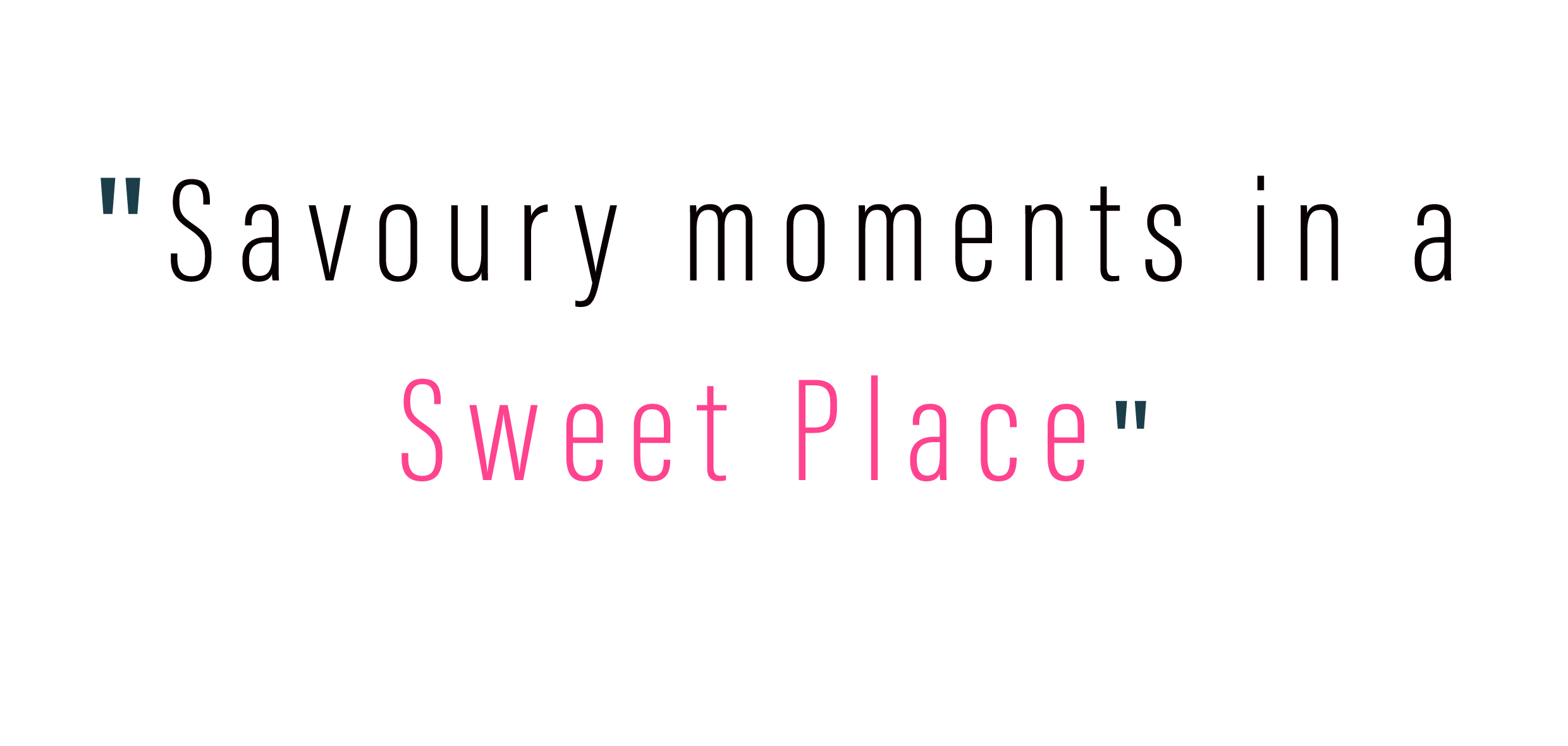 Savoury moments in a sweet place